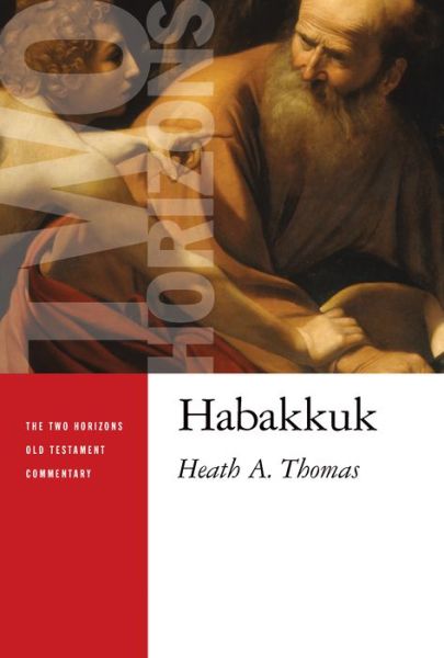 Cover for Heath A. Thomas · Habakkuk - The Two Horizons Old Testament Commentary (THOTC) (Paperback Book) (2018)