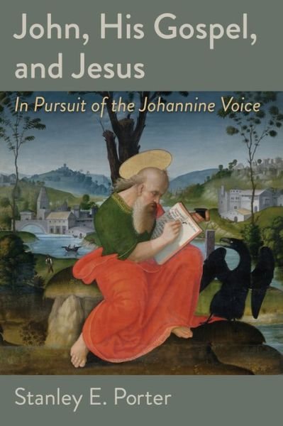 Cover for Stanley E. Porter · John, His Gospel, and Jesus: In Pursuit of the Johannine Voice (Paperback Book) (2015)