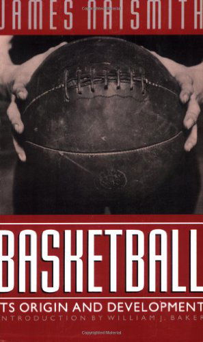 Basketball: Its Origin and Development - James Naismith - Books - University of Nebraska Press - 9780803283701 - 1996