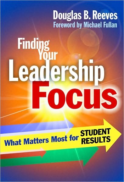 Cover for Douglas B. Reeves · Finding Your Leadership Focus: What Matters Most for Student Results (Paperback Book) (2010)