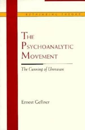 Cover for Ernest Gellner · The Psychoanalytic Movement: The Cunning of Unreason - Rethinking Theory (Paperback Book) (1996)