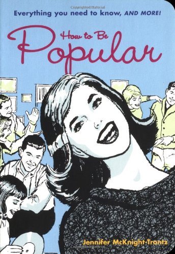 How to Be Popular: Everything You Need to Know, and More! - Jennifer Mcknight-trontz - Bøger - Chronicle Books - 9780811835701 - 1. juli 2003