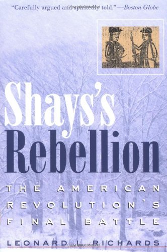 Cover for Leonard L. Richards · Shays's Rebellion: The American Revolution's Final Battle (Paperback Book) (2003)