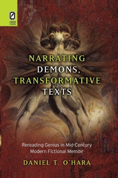Daniel T O'Hara · Narrating Demons, Transformative Texts: Rereading Genius in Mid-Century Modern Fictional Memoir (Paperback Book) (2020)