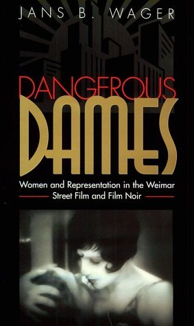 Cover for Jans B. Wager · Dangerous Dames: Women and Representation in Film Noir and the Weimar Street Film (Hardcover Book) (1999)