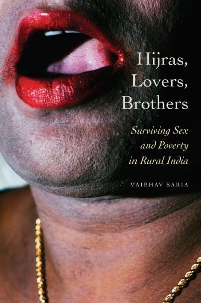 Cover for Vaibhav Saria · Hijras, Lovers, Brothers: Surviving Sex and Poverty in Rural India - Thinking from Elsewhere (Hardcover Book) (2021)