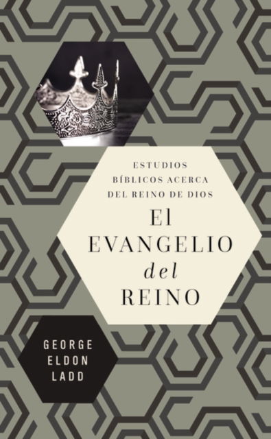 Cover for Ladd George Eldon Ladd · El evangelio del reino: Estudios biblicos acerca del Reino de Dios (Pocketbok) (2022)