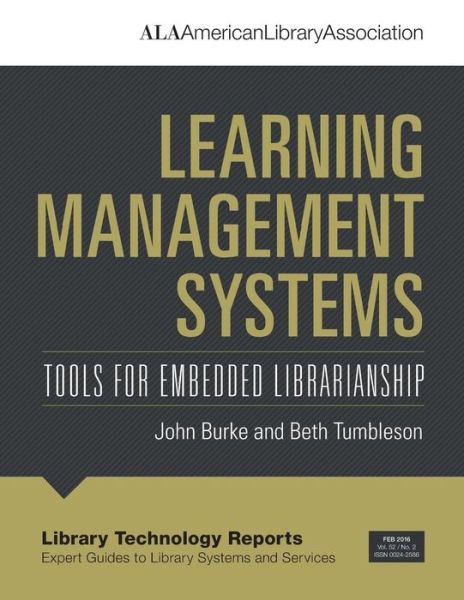 Learning Management Systems: Tools for Embedded Librarianship - Library Technology Reports - John J. Burke - Books - American Library Association - 9780838959701 - July 30, 2016