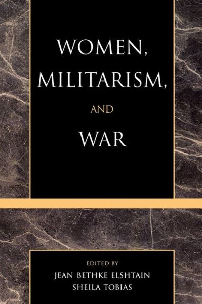 Cover for Jean Bethk Elshtain · Women, Militarism, and War: Essays in History, Politics, and Social Theory - New Feminist Perspectives (Paperback Book) (1989)