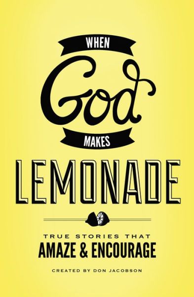 Cover for Don Jacobson · When God Makes Lemonade: True Stories That Amaze and Encourage (Paperback Book) (2013)