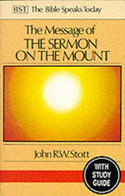 The Message of the Sermon on the Mount: Christian Counter-culture (With Study Guide) - The Bible Speaks Today - John R. W. Stott - Kirjat - Inter-Varsity Press - 9780851109701 - sunnuntai 1. maaliskuuta 1992