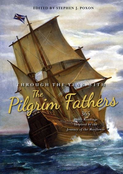 Cover for Stephen Poxon · Through the Year with the Pilgrim Fathers: 365 Daily Readings Inspired by the Journey of the Mayflower (Paperback Book) [New edition] (2020)