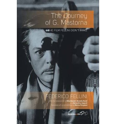 Cover for Federico Fellini · The Journey of G. Mastorna: The Film Fellini Didn't Make (Inbunden Bok) (2013)