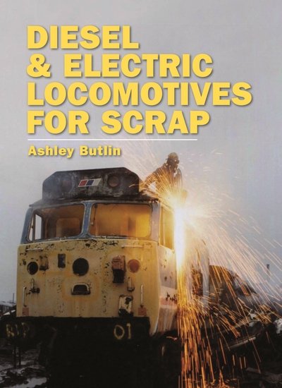 Cover for Ashley Butlin · Diesel and Electric Locomotives for Scrap (Hardcover Book) (2015)