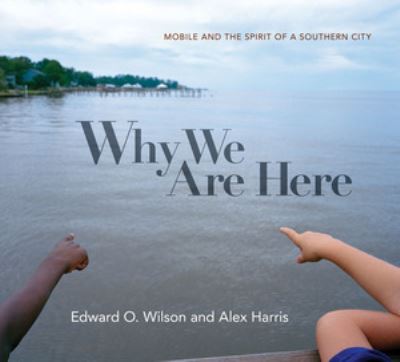 Cover for Edward O. Wilson · Why We Are Here: Mobile and the Spirit of a Southern City (Inbunden Bok) (2012)