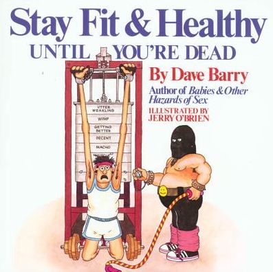 Cover for Dave Barry · Dave Barry's Stay Fit And Healthy Until You're Dead (Paperback Book) (1986)