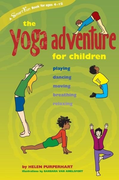 Cover for Helen Purperhart · The Yoga Adventure for Children: Playing, Dancing, Moving, Breathing, Relaxing (Paperback Book) (2007)