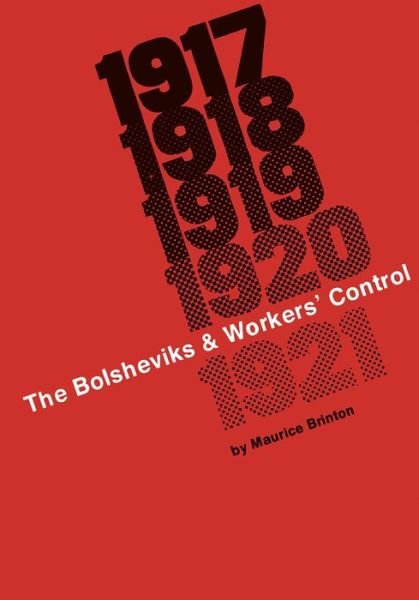 Cover for Maurice Brinton · Bolsheviks &amp; Workers' Control 1917-1921 (Innbunden bok) [3rd edition] (2024)