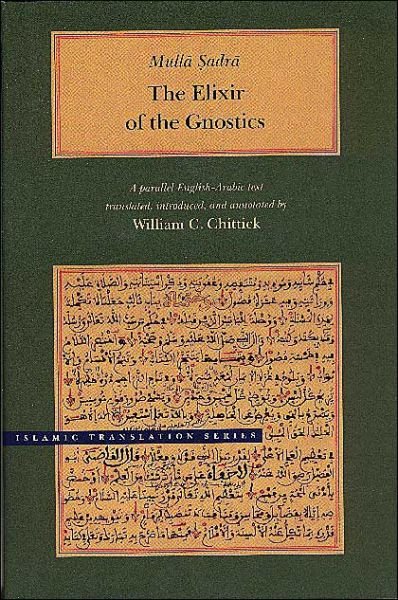 Cover for Mulla Sadra · The Elixir of the Gnostics: A parallel English-Arabic text (Hardcover Book) (2002)