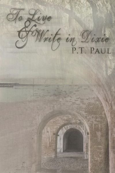 Cover for P T Paul · To Live and Write in Dixie (Pocketbok) [1st edition] (2010)