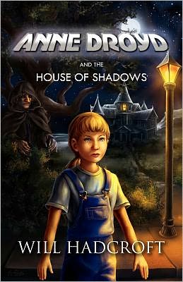 Cover for Will Hadcroft · Anne Droyd and the House of Shadows (Paperback Book) (2008)