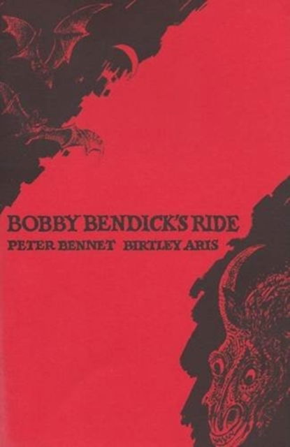 Cover for Peter Bennet · Bobby Bendick's Ride: A Poem by Peter Bennet with Drawings by Birtley Aris (Paperback Book) (2010)