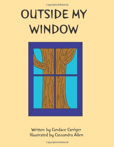 Cover for Candace A. Carriger · Outside My Window (Paperback Book) [1st edition] (2008)