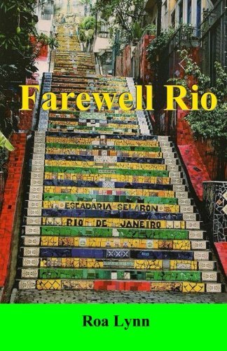 Farewell Rio - Roa Lynn - Livros - Corcovado Press - 9780983019701 - 30 de outubro de 2010