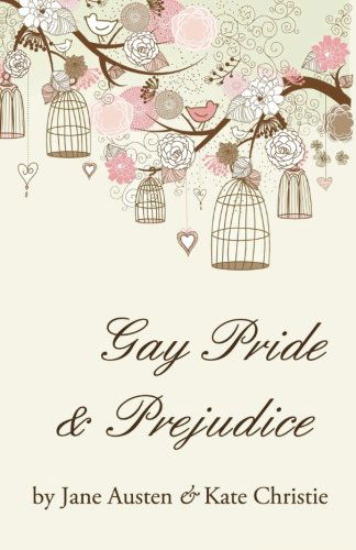 Gay Pride and Prejudice - Jane Austen - Książki - Second Growth Books - 9780985367701 - 23 marca 2012