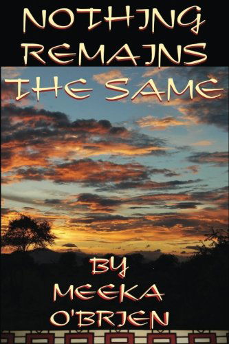 Nothing Remains the Same - Meeka O'brien - Books - Tenth Street Press - 9780987602701 - May 7, 2013