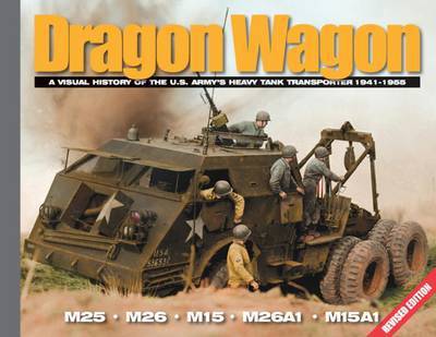 Cover for David Doyle · Dragon Wagon, Part 1: A Visual History of the U.S. Army's Heavy Tank Transporter 1941-1945 - Visual History Series (Paperback Book) (2013)