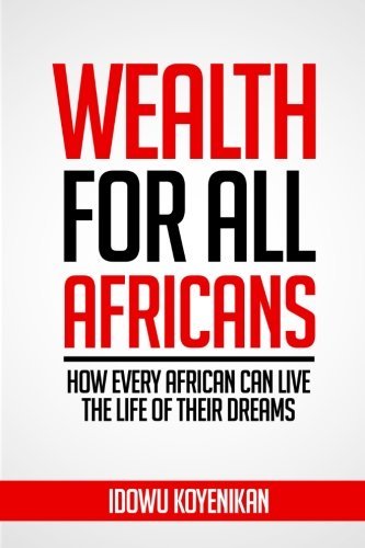 Cover for Idowu Koyenikan · Wealth for All Africans: How Every African Can Live the Life of Their Dreams (Paperback Bog) (2014)