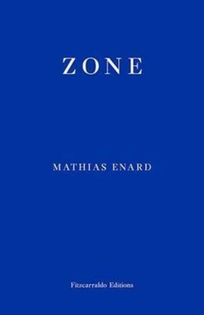Zone - Mathias Enard - Libros - Fitzcarraldo Editions - 9780992974701 - 20 de agosto de 2014