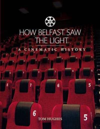 Cover for Tom Hughes · How Belfast Saw the Light: A Cinematic History (Paperback Book) (2014)