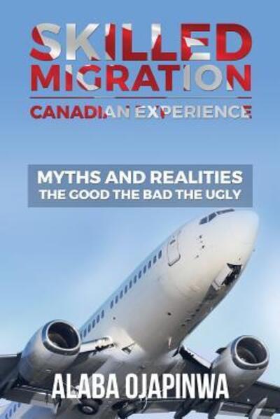 Cover for Alaba Ojapinwa · Skilled Migration Canadian Experience Myths and Realities (Paperback Book) (2016)