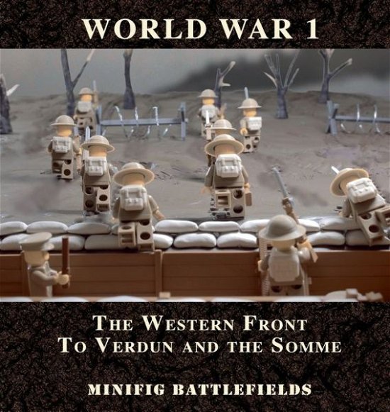 Cover for Minifig Battlefields · World War 1 - The Western Front to Verdun and the Somme: Minifig Battlefields (Inbunden Bok) (2016)