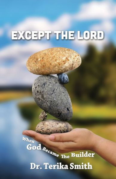 Cover for Dr. Terika Smith · Except the Lord When God Became the Builder (Paperback Book) (2019)