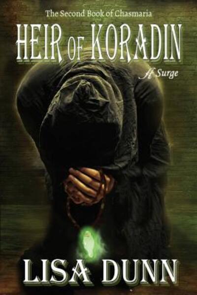 Heir of Koradin : The Second Book of Chasmaria - Lisa Dunn - Książki - Anaiah Surge - 9780996682701 - 13 października 2015