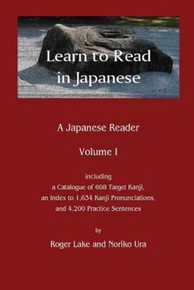 Learn to Read in Japanese: A Japanese Reader - Lake & Ura - Books - Roger Lake - 9780998378701 - December 30, 2016