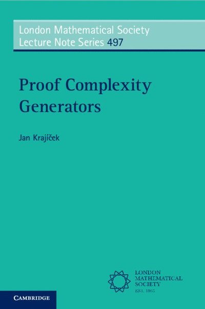 Cover for Krajicek, Jan (Charles University, Prague) · Proof Complexity Generators - London Mathematical Society Lecture Note Series (Paperback Book) (2025)