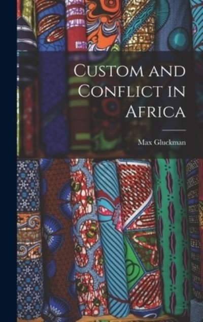 Cover for Max 1911-1975 Gluckman · Custom and Conflict in Africa (Hardcover bog) (2021)