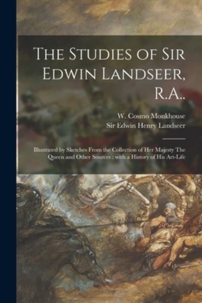 Cover for W Cosmo (William Cosmo) Monkhouse · The Studies of Sir Edwin Landseer, R.A.. (Paperback Book) (2021)