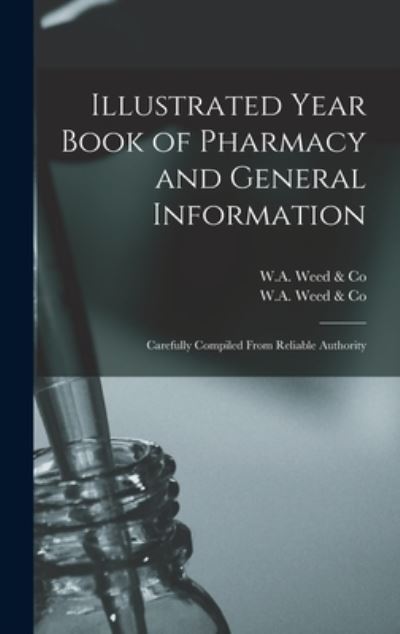 Cover for Ill ) W a Weed &amp; Co (Chicago · Illustrated Year Book of Pharmacy and General Information (Hardcover Book) (2021)