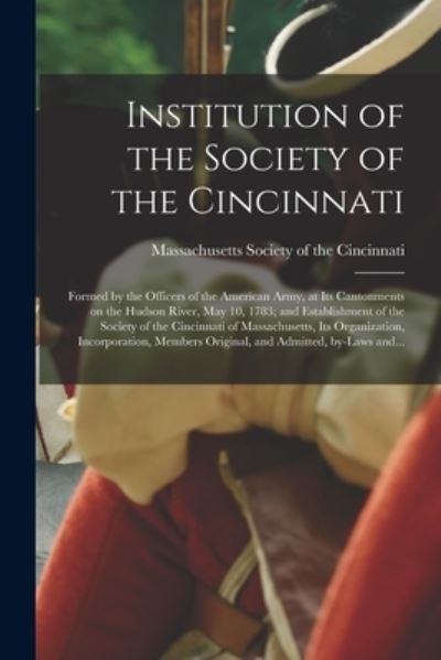 Cover for Massachusetts Society of the Cincinnati · Institution of the Society of the Cincinnati (Paperback Book) (2021)