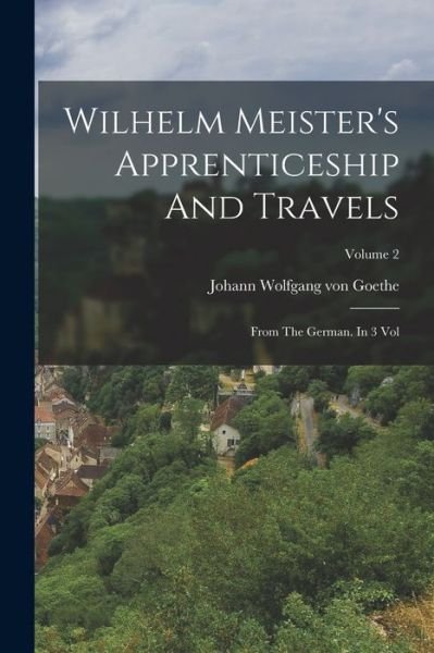Cover for Johann Wolfgang Von Goethe · Wilhelm Meister's Apprenticeship and Travels (Bok) (2022)