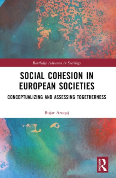 Cover for Aruqaj, Bujar (Freie Universitat Berlin, Germany) · Social Cohesion in European Societies: Conceptualising and Assessing Togetherness - Routledge Advances in Sociology (Paperback Book) (2024)