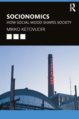Cover for Ketovuori, Mikko (University of Turku, Finland) · Socionomics: How Social Mood Shapes Society (Paperback Book) (2024)