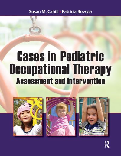 Cover for Susan Cahill · Cases in Pediatric Occupational Therapy: Assessment and Intervention (Inbunden Bok) (2024)