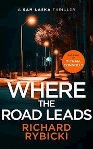 Cover for Richard Rybicki · Where the Road Leads: A Sam Laska Crime Thriller - The Sam Laska Crime Thriller Series (Paperback Book) (2025)