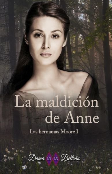 Cover for Dama Beltran · La maldicion de Anne - Serie Las Hermanas Moore (Paperback Book) (2019)